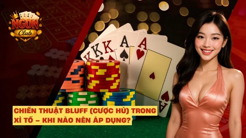 chiến thuật bluff trong xì tố