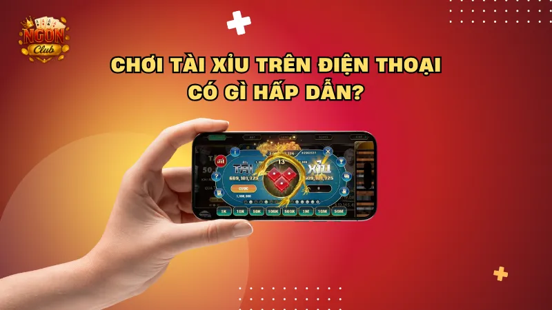 chơi tài xỉu trên điện thoại