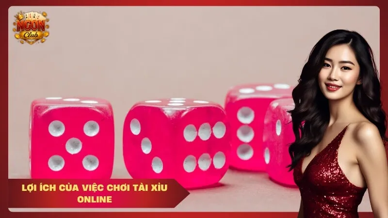 Lợi Ích của Việc Chơi Tài Xỉu Online