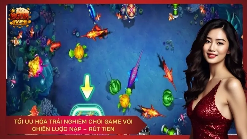 Tối ưu hóa trải nghiệm chơi game với chiến lược nạp – rút tiền